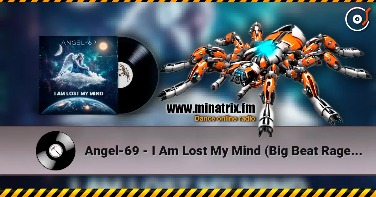Angel-69 - I Am Lost My Mind (Big Beat Rage Mix) 高品质在线收听 | Minatrix.FM