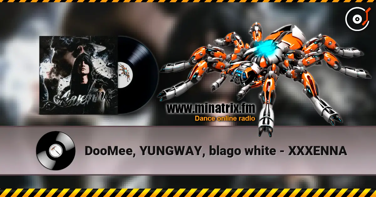 DooMee, YUNGWAY, blago white - XXXENNA 高品质在线收听 | Minatrix.FM