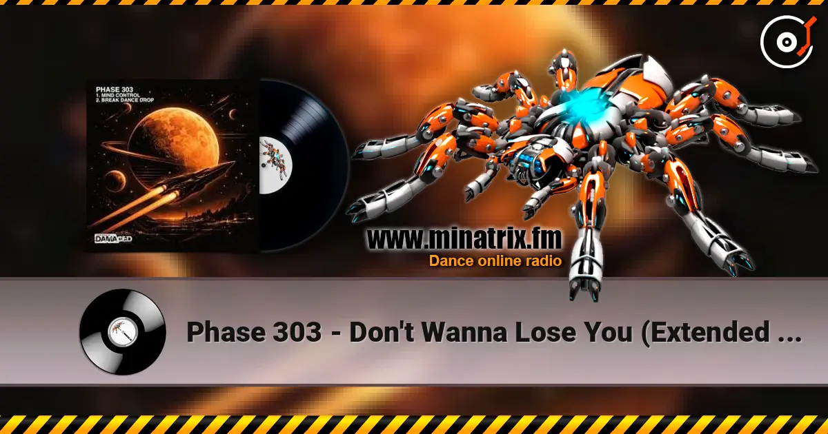 Phase 303 - Don't Wanna Lose You (Extended Mix) 高品质在线收听 | Minatrix.FM