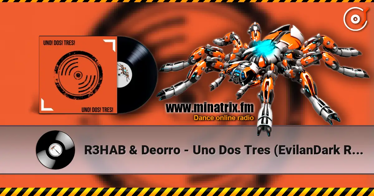 R3HAB & Deorro - Uno Dos Tres (EvilanDark Remix) 高品质在线收听 | Minatrix.FM