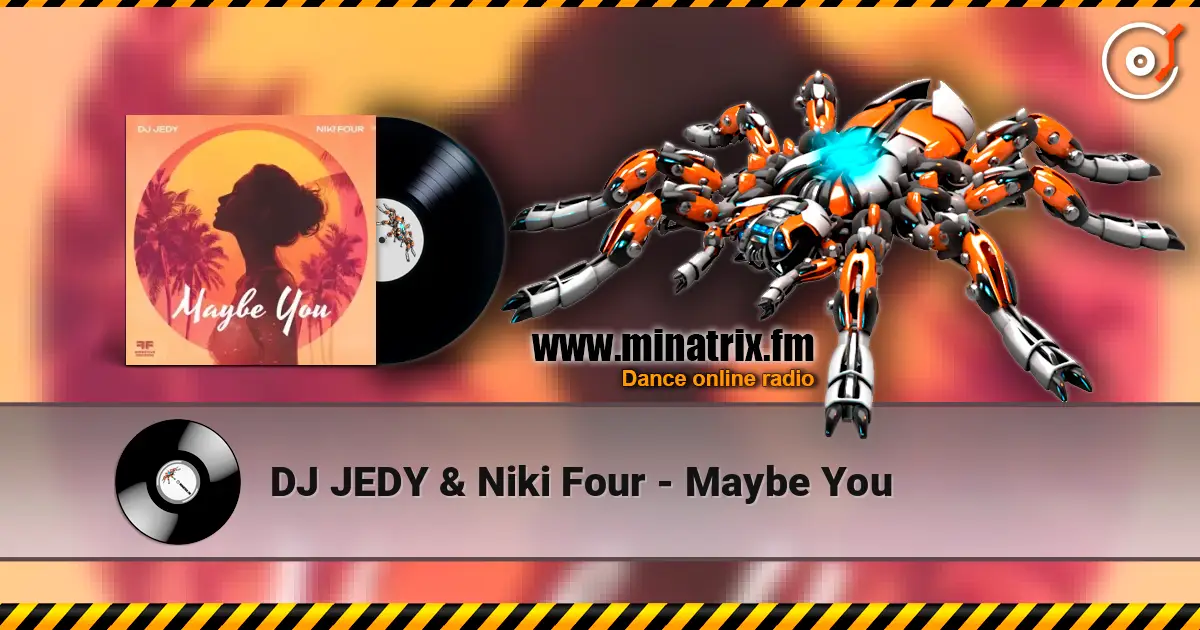 DJ JEDY & Niki Four - Maybe You 高品质在线收听 | Minatrix.FM