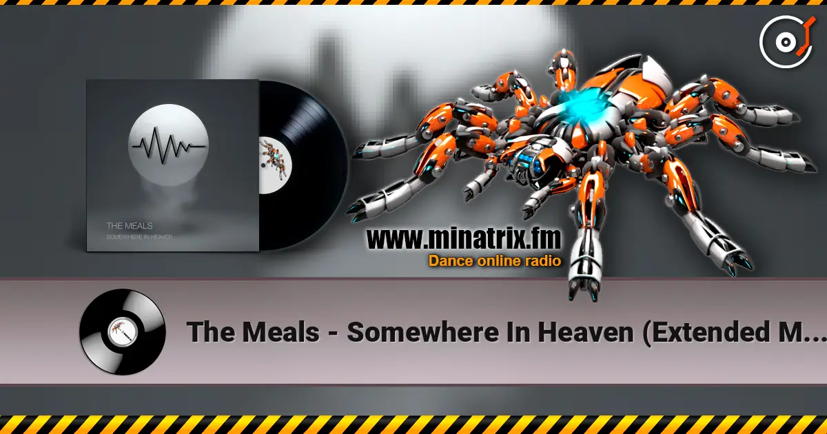 The Meals - Somewhere In Heaven (Extended Mix) 高品质在线收听 | Minatrix.FM