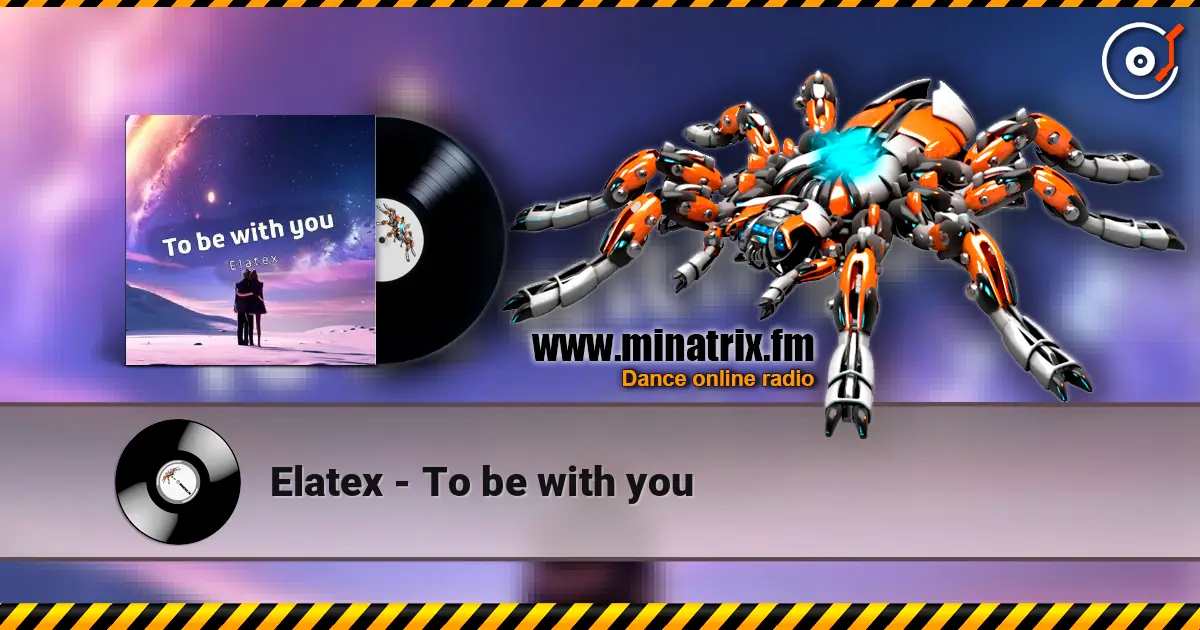 Elatex - To be with you 高品质在线收听 | Minatrix.FM