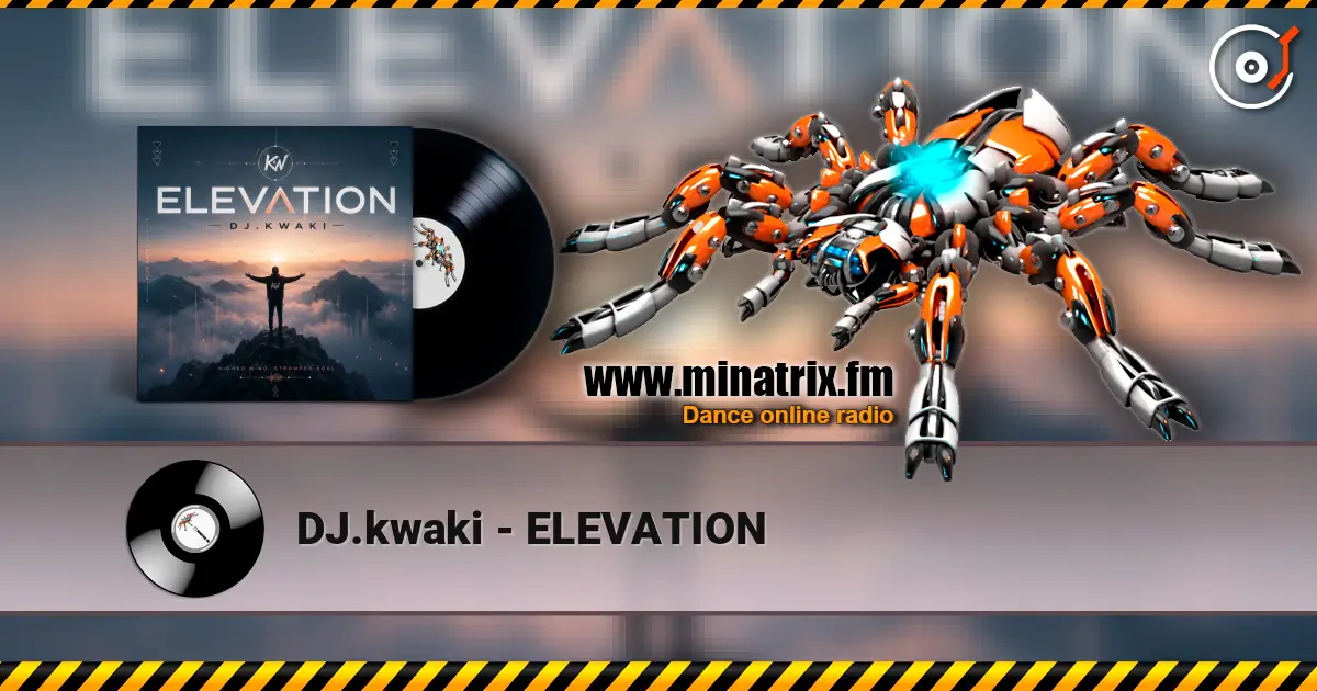 DJ.kwaki - ELEVATION 高品质在线收听 | Minatrix.FM