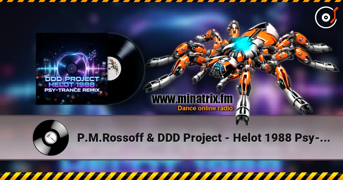 P.M.Rossoff & DDD Project - Helot 1988 Psy-Trance Remix 高品质在线收听 | Minatrix.FM
