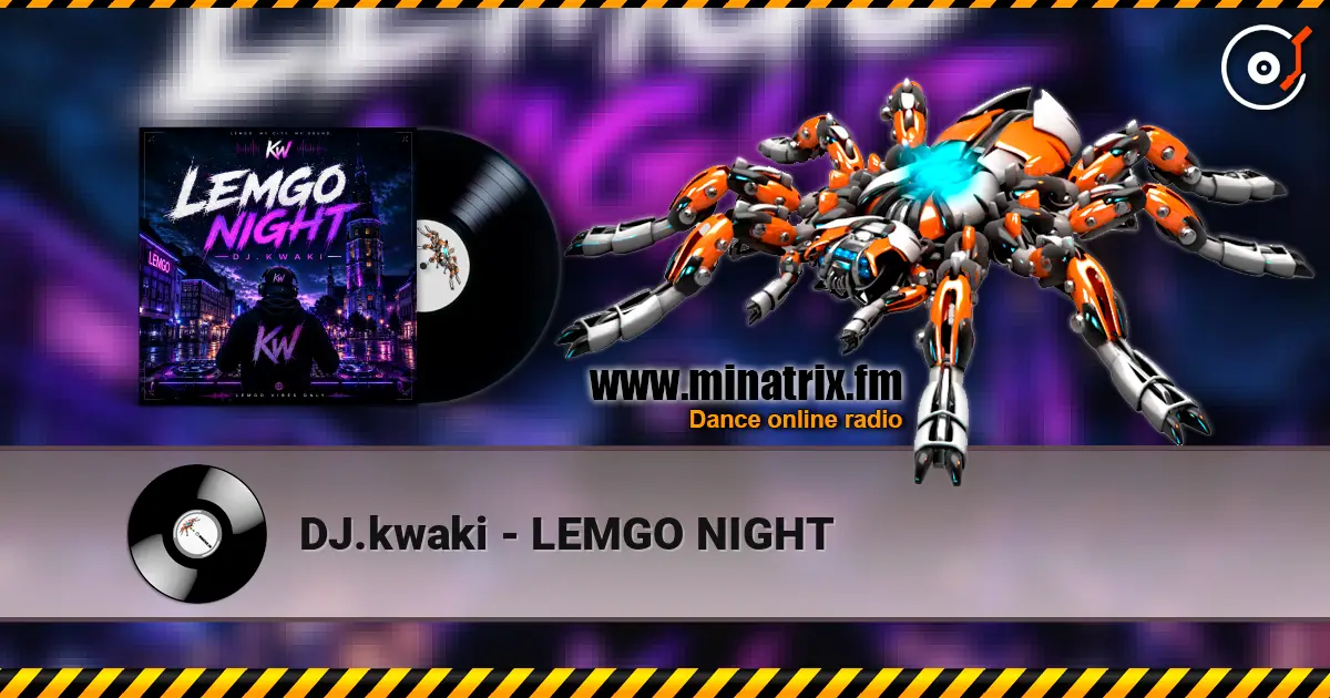 DJ.kwaki - LEMGO NIGHT 高品质在线收听 | Minatrix.FM