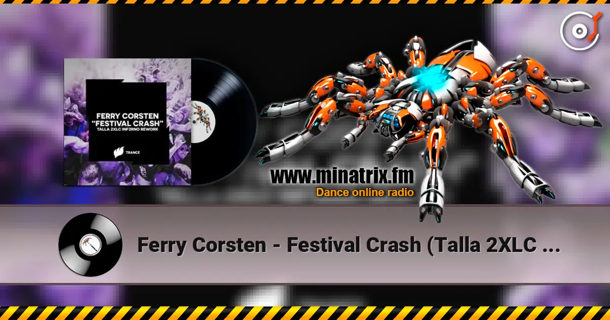 Ferry Corsten - Festival Crash (Talla 2XLC Inf3rno Rework Extended Mix) 高品质在线收听 | Minatrix.FM
