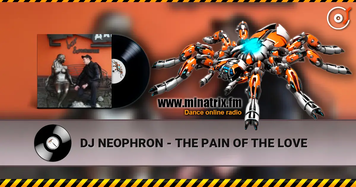 DJ NEOPHRON - THE PAIN OF THE LOVE 高品质在线收听 | Minatrix.FM