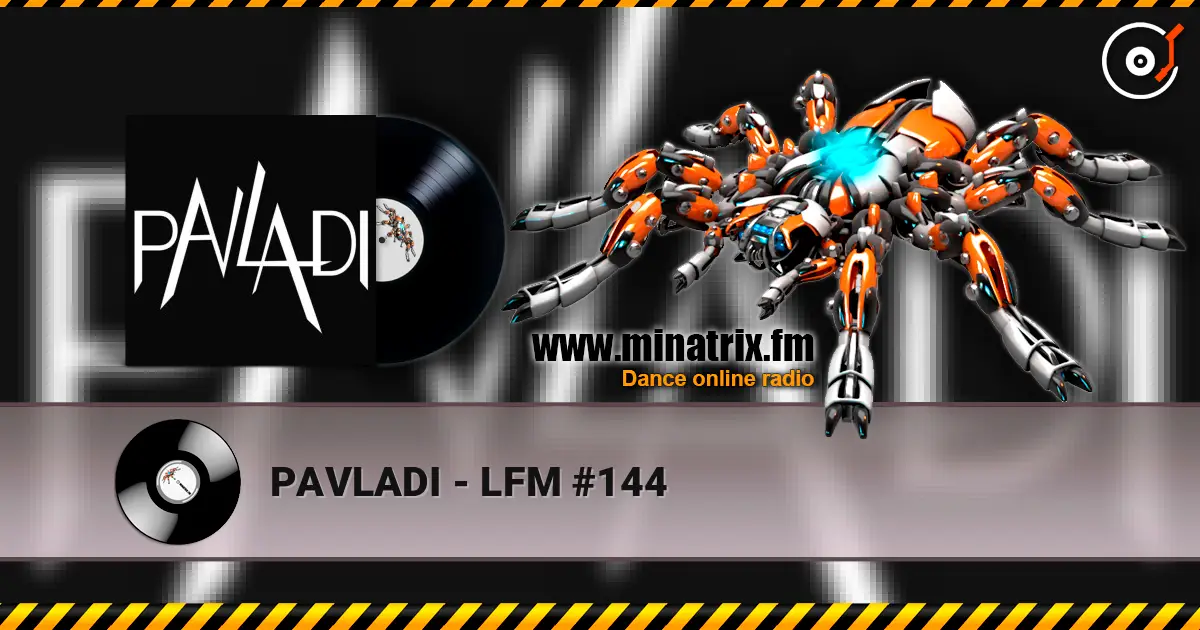 PAVLADI - LFM #144 高品质在线收听 | Minatrix.FM