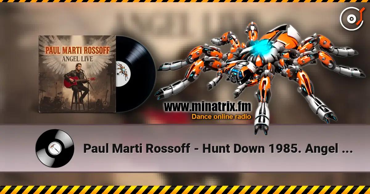 Paul Marti Rossoff - Hunt Down 1985. Angel LIVE. Foreign Univer Hall 1991 高品质在线收听 | Minatrix.FM