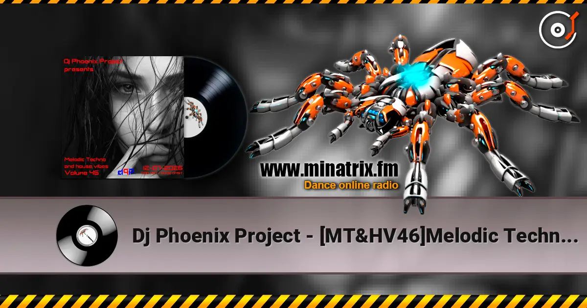 Dj Phoenix Project - [MT&HV46]Melodic Techno&House Vibes vol.46 高品质在线收听 | Minatrix.FM