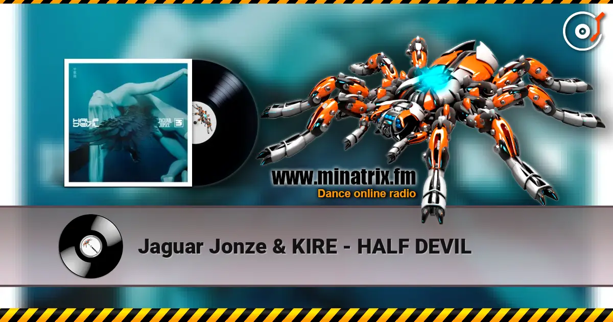Jaguar Jonze & KIRE - HALF DEVIL 高品质在线收听 | Minatrix.FM