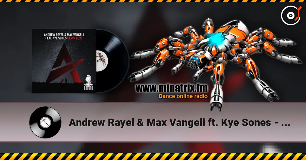 Andrew Rayel & Max Vangeli ft. Kye Sones - Heavy Love 高品质在线收听 | Minatrix.FM