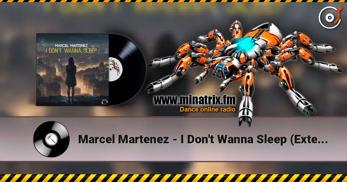 Marcel Martenez - I Don't Wanna Sleep (Extended Mix) 高品质在线收听 | Minatrix.FM