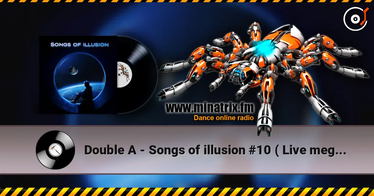 Double A - Songs of illusion #10 ( Live megamix ) 高品质在线收听 | Minatrix.FM