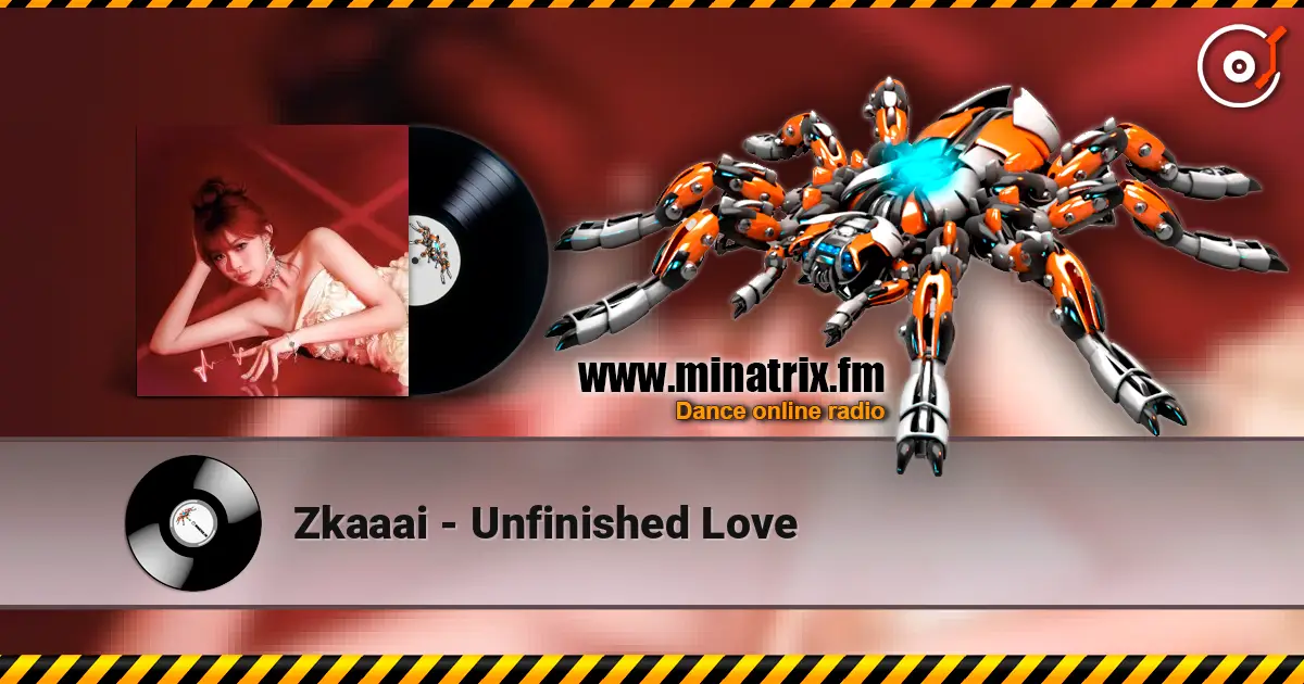 Zkaaai - Unfinished Love 高品质在线收听 | Minatrix.FM