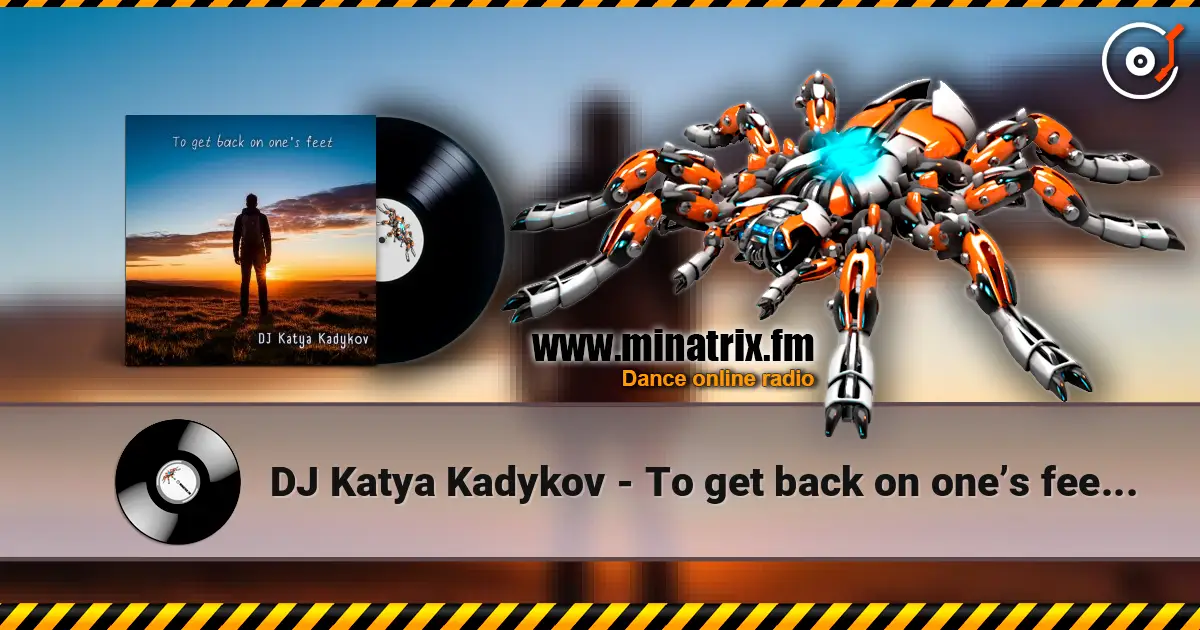 DJ Katya Kadykov - To get back on one’s feet  (minatrix_FM_edition) 高品质在线收听 | Minatrix.FM
