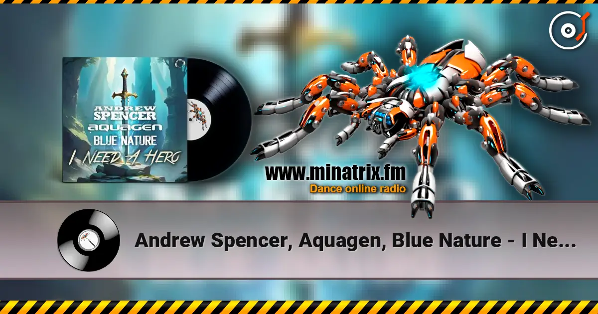 Andrew Spencer, Aquagen, Blue Nature - I Need A Hero (Extended Mix) 高品质在线收听 | Minatrix.FM