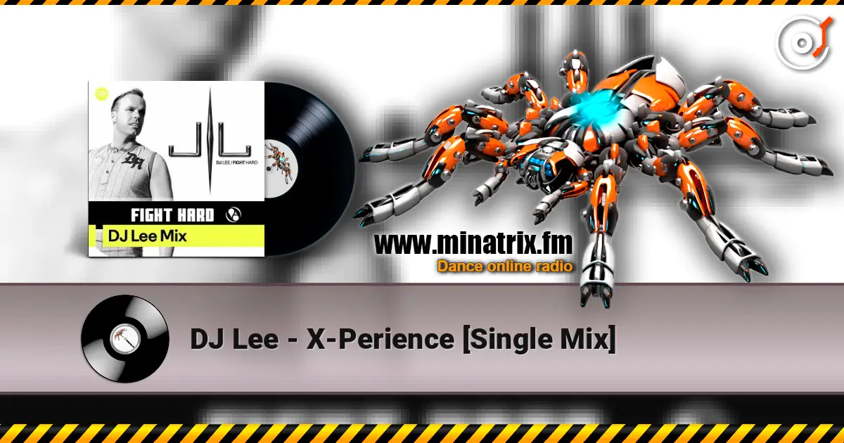 DJ Lee - X-Perience [Single Mix] 高品质在线收听 | Minatrix.FM