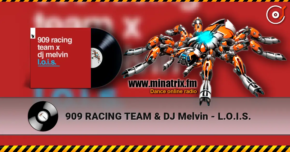 909 RACING TEAM & DJ Melvin - L.O.I.S. 高品质在线收听 | Minatrix.FM