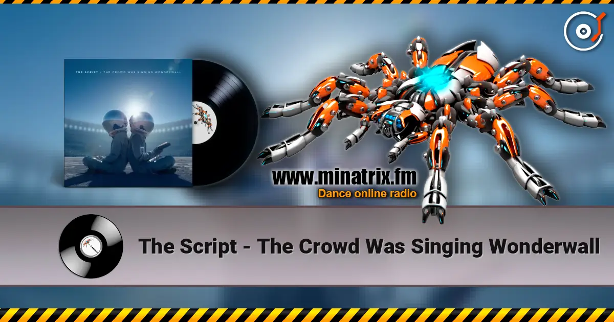The Script - The Crowd Was Singing Wonderwall 高品质在线收听 | Minatrix.FM