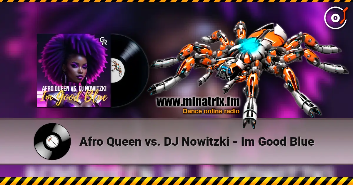 Afro Queen vs. DJ Nowitzki - Im Good Blue 高品质在线收听 | Minatrix.FM