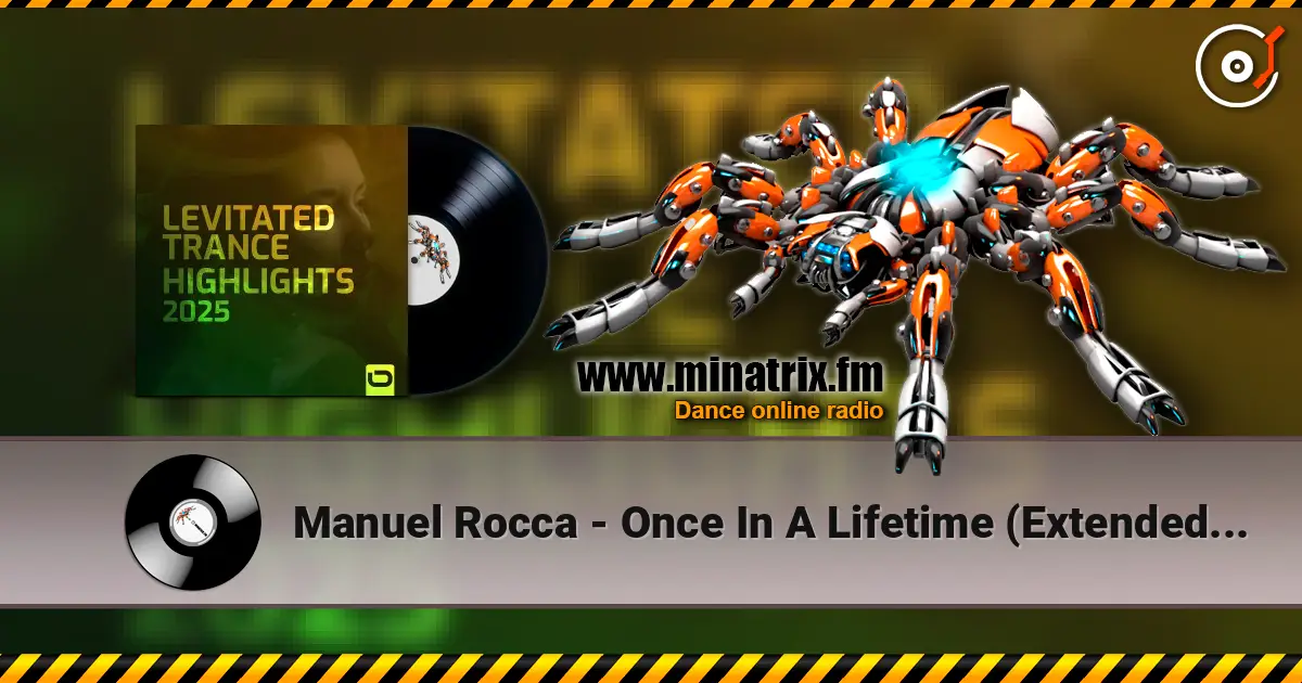 Manuel Rocca - Once In A Lifetime (Extended Mix) 高品质在线收听 | Minatrix.FM