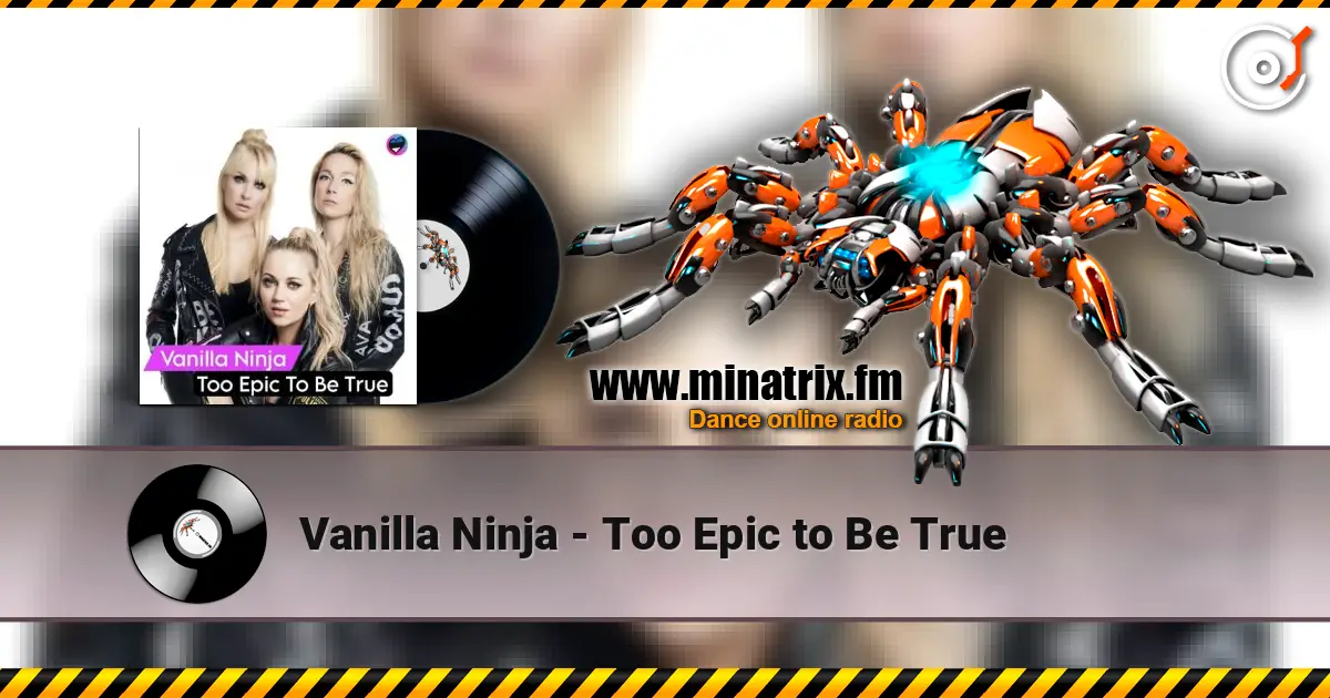 Vanilla Ninja - Too Epic to Be True 高品质在线收听 | Minatrix.FM