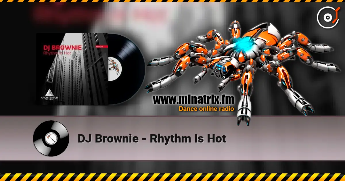 DJ Brownie - Rhythm Is Hot 高品质在线收听 | Minatrix.FM
