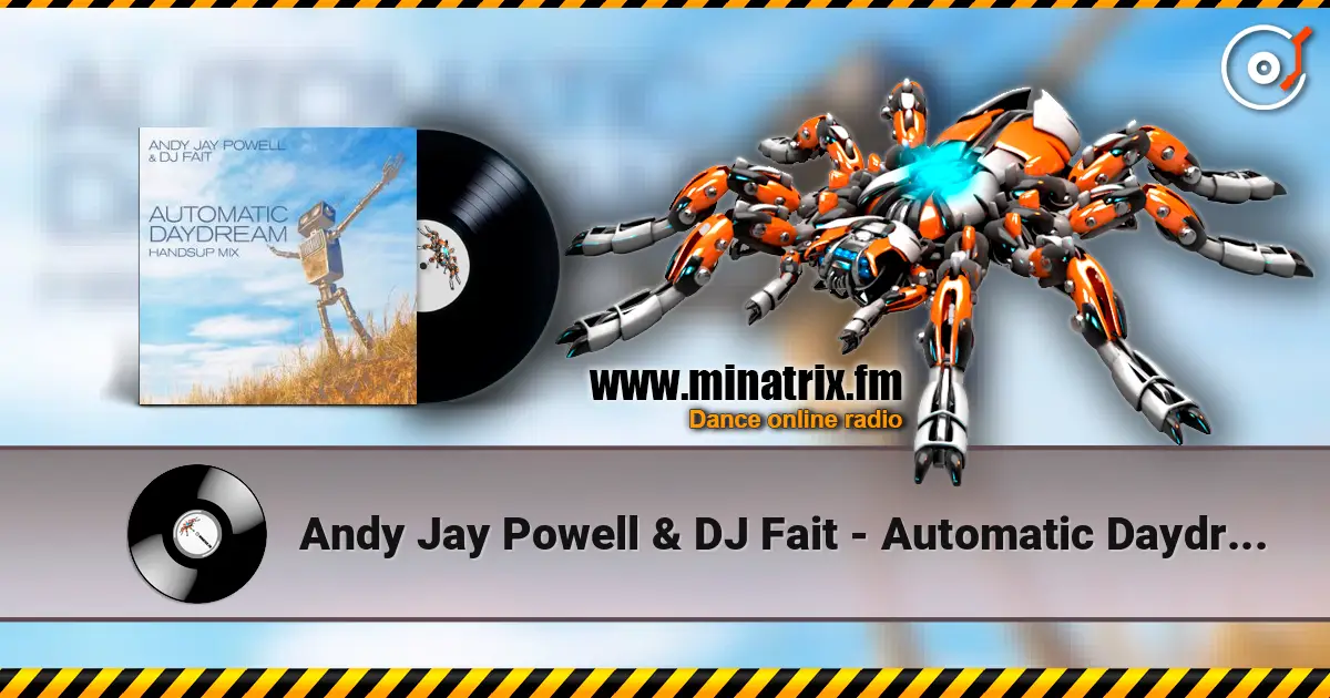 Andy Jay Powell & DJ Fait - Automatic Daydream (DJ Fait Mix) 高品质在线收听 | Minatrix.FM