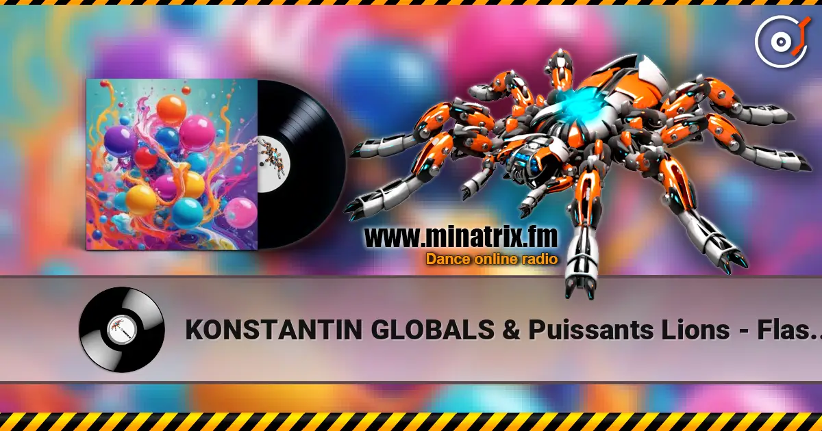 KONSTANTIN GLOBALS & Puissants Lions - Flash Mon 高品质在线收听 | Minatrix.FM