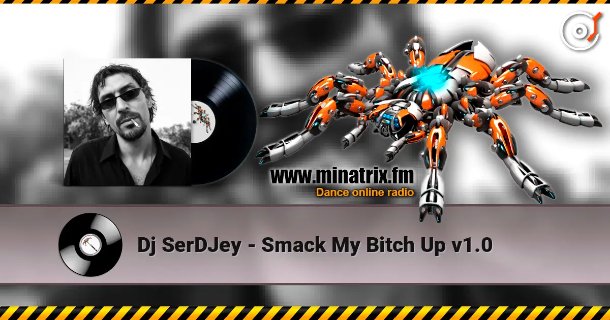 Dj SerDJey - Smack My Bitch Up v1.0 高品质在线收听 | Minatrix.FM