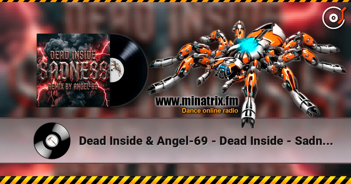 Dead Inside & Angel-69 - Dead Inside - Sadness (Remix by Angel-69) 高品质在线收听 | Minatrix.FM