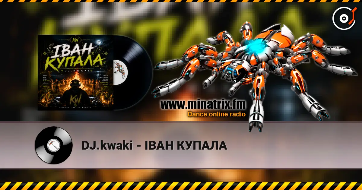 DJ.kwaki - ІВАН КУПАЛА 高品质在线收听 | Minatrix.FM
