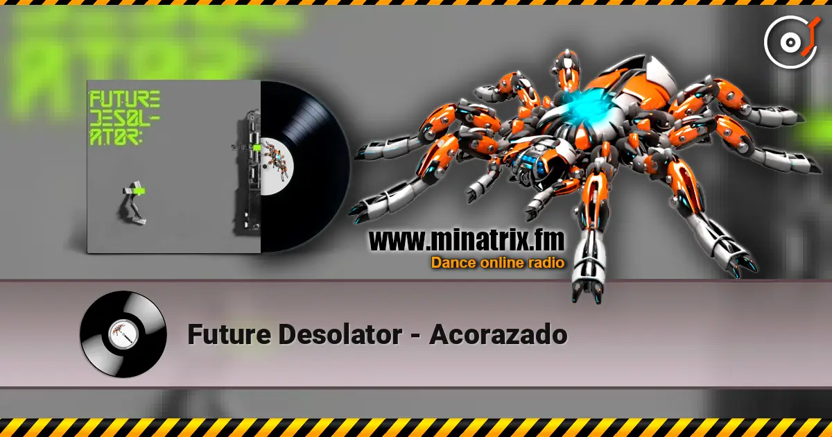 Future Desolator - Acorazado 高品质在线收听 | Minatrix.FM
