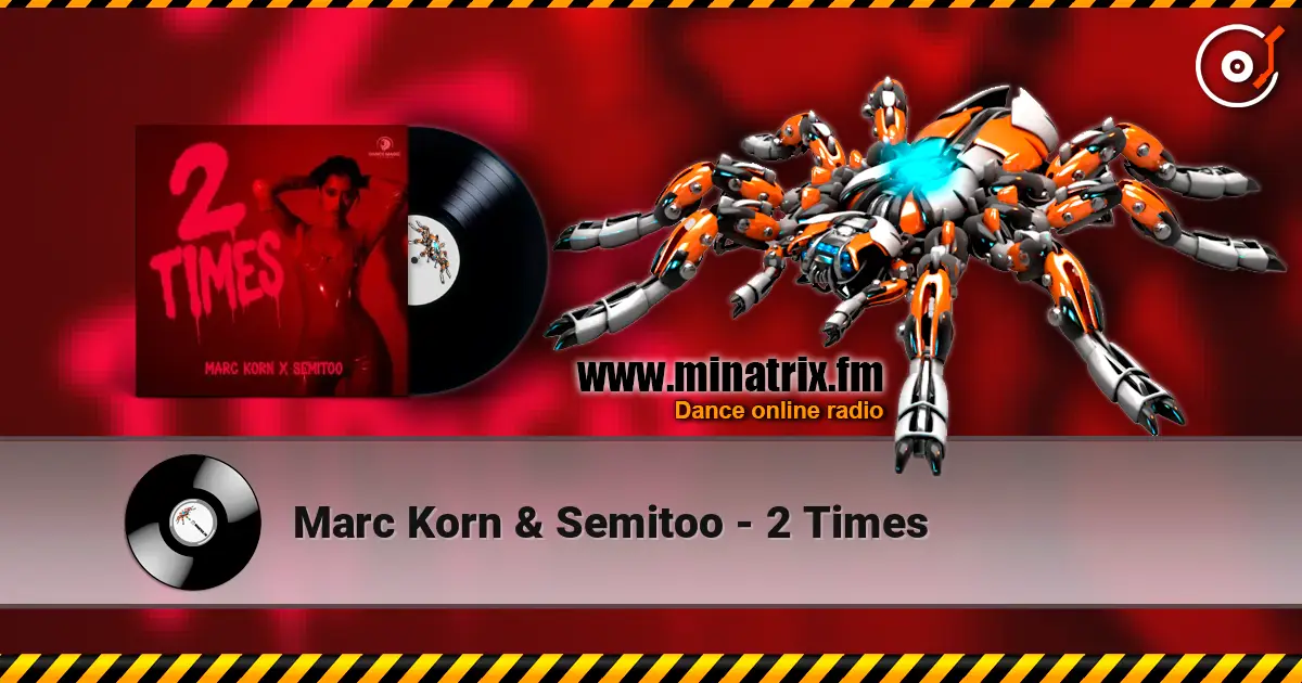 Marc Korn & Semitoo - 2 Times 高品质在线收听 | Minatrix.FM