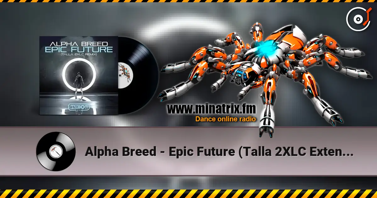 Alpha Breed - Epic Future (Talla 2XLC Extended Version) 高品质在线收听 | Minatrix.FM