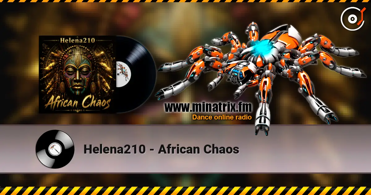 Helena210 - African Chaos 高品质在线收听 | Minatrix.FM