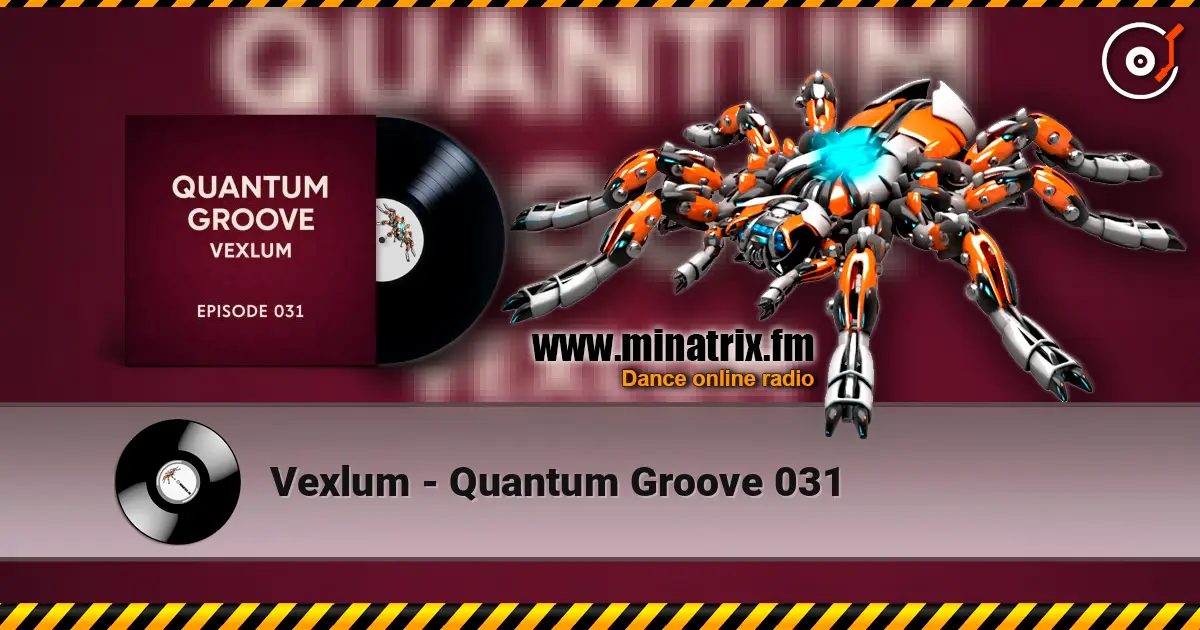 Vexlum - Quantum Groove 031 高品质在线收听 | Minatrix.FM