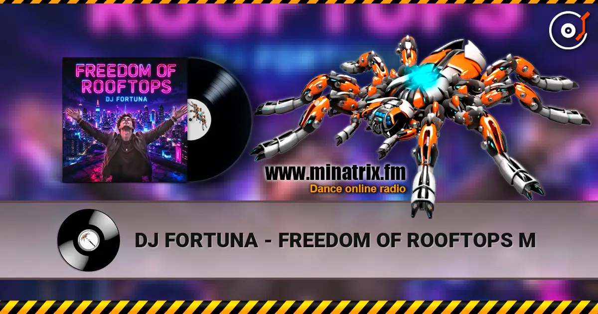 DJ FORTUNA - FREEDOM OF ROOFTOPS M 高品质在线收听 | Minatrix.FM