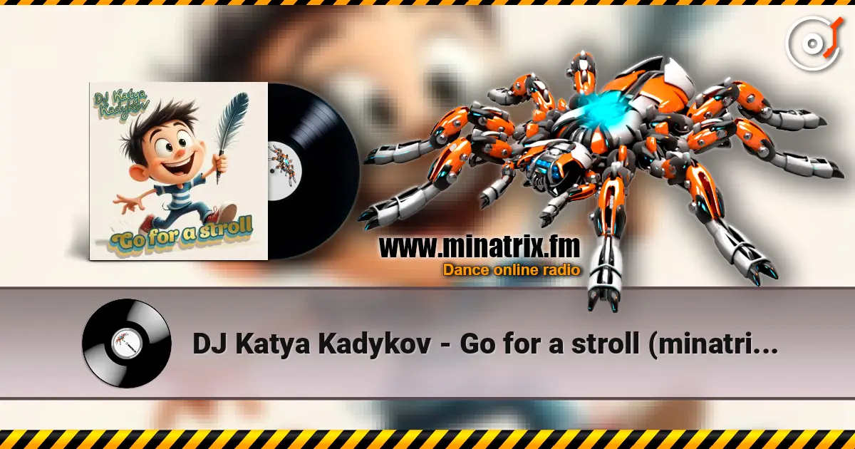 DJ Katya Kadykov - Go for a stroll (minatrix_FM_edition) 高品质在线收听 | Minatrix.FM