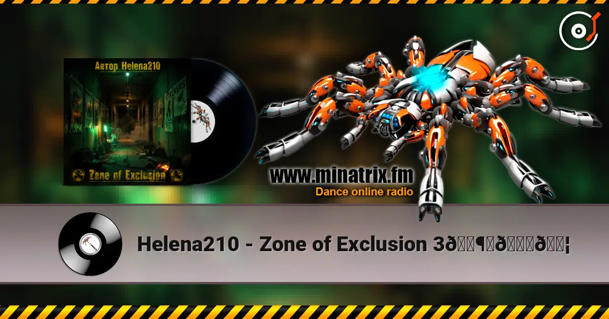 Helena210 - Zone of Exclusion 3🕶️📟🔦 高品质在线收听 | Minatrix.FM