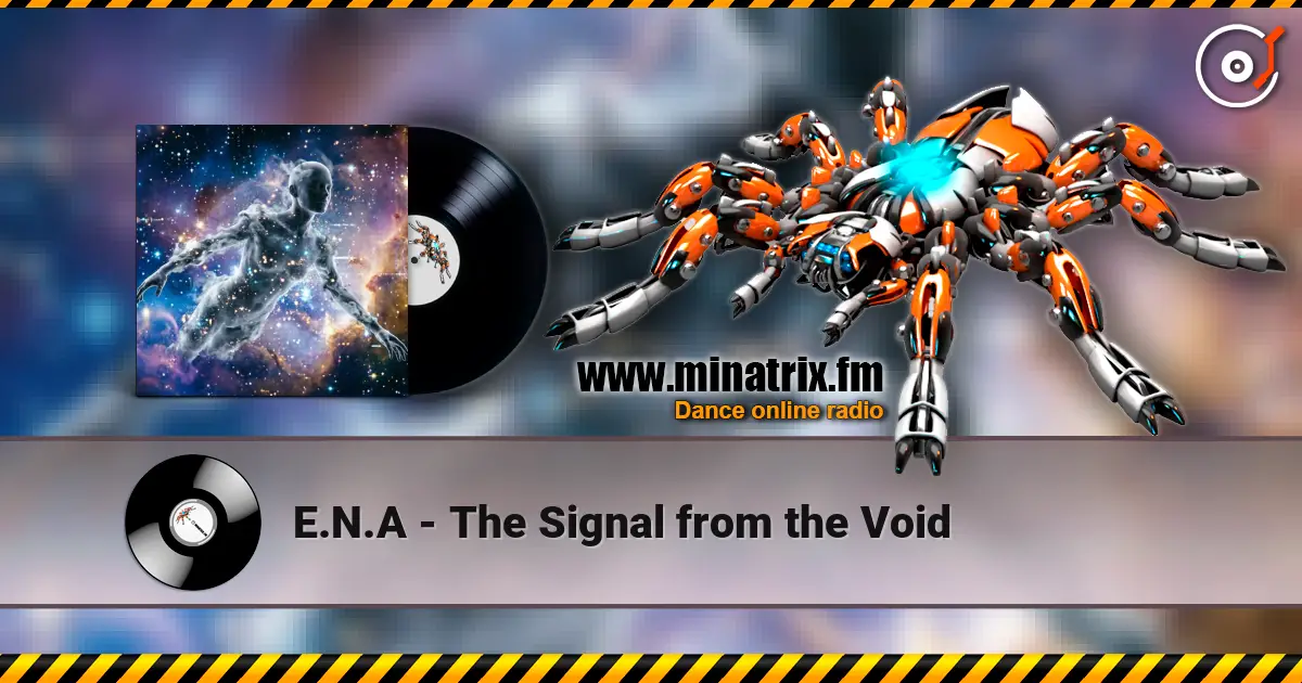 E.N.A - The Signal from the Void 高品质在线收听 | Minatrix.FM