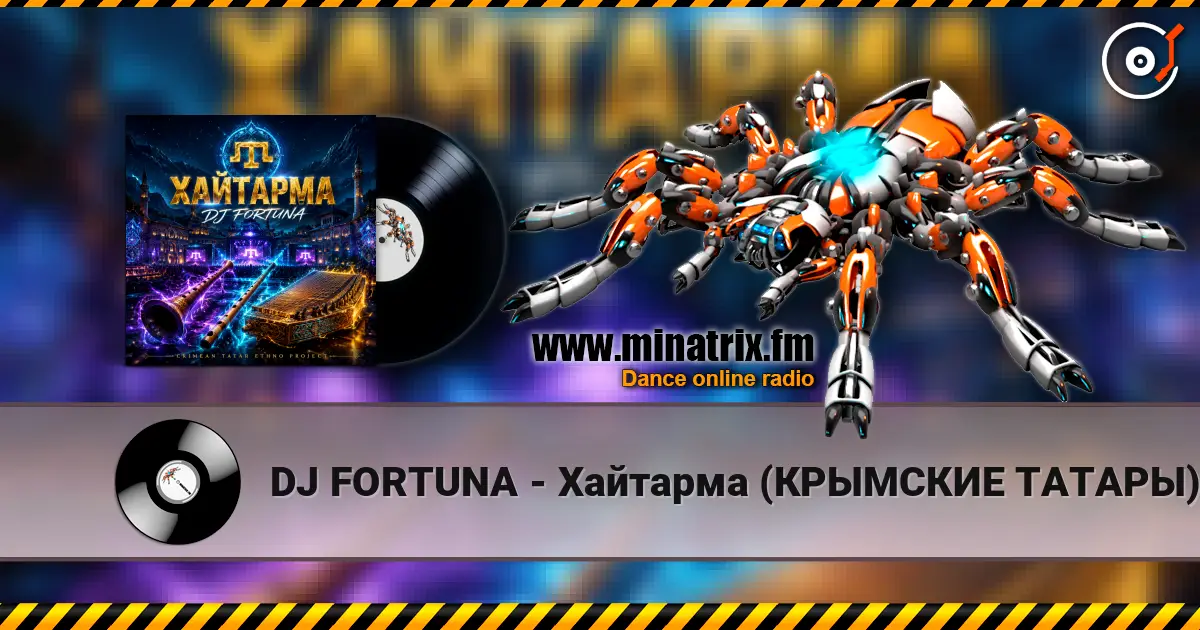 DJ FORTUNA - Хайтарма (КРЫМСКИЕ ТАТАРЫ) 高品质在线收听 | Minatrix.FM
