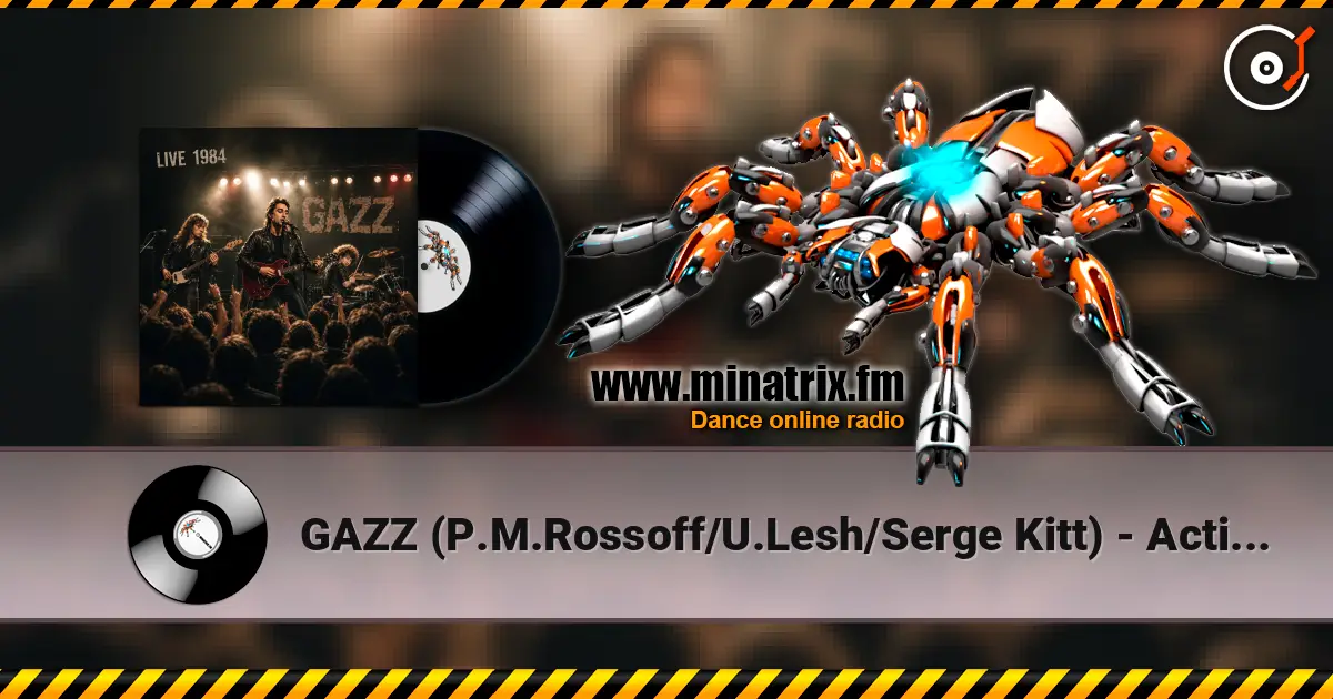 GAZZ (P.M.Rossoff/U.Lesh/Serge Kitt) - Action. LIVE 1984. Restored & remastered. 高品质在线收听 | Minatrix.FM