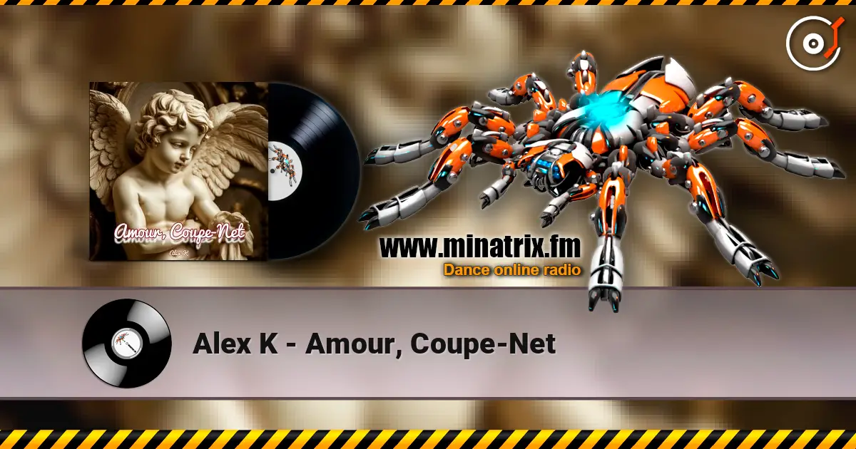 Alex K - Amour, Coupe-Net 高品质在线收听 | Minatrix.FM