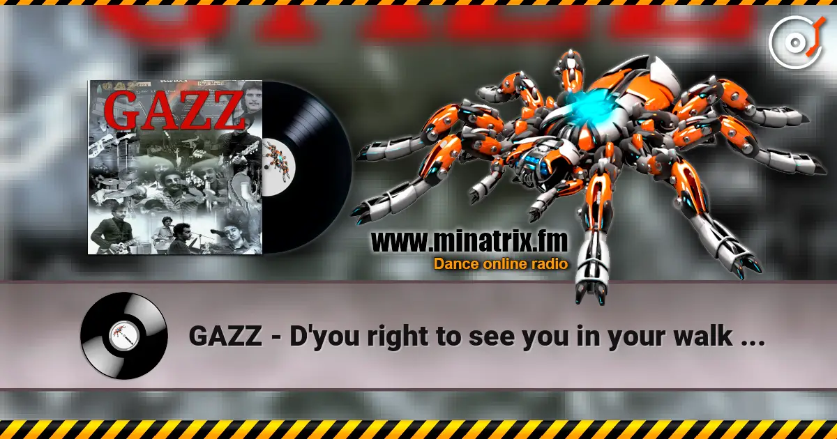 GAZZ - D'you right to see you in your walk 1979. Restored & remastered 2026. 高品质在线收听 | Minatrix.FM