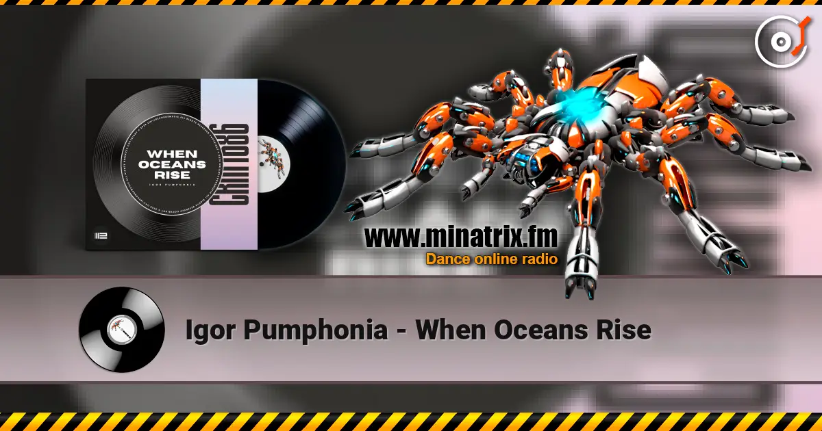Igor Pumphonia - When Oceans Rise 高品质在线收听 | Minatrix.FM