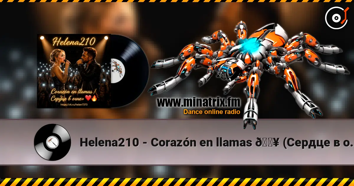Helena210 - Corazón en llamas 🔥 (Сердце в огне»). 高品质在线收听 | Minatrix.FM