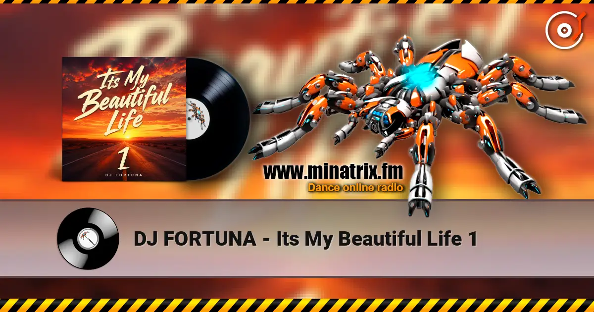 DJ FORTUNA - Its My Beautiful Life 1 高品质在线收听 | Minatrix.FM